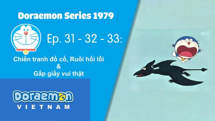 Doraemon Series 1979 - Ep. 031 - 032 - 033: Chiến tranh đồ cổ, Ruồi hối lỗi & Gấp giấy vui thật