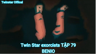 Twin Star exorcists TẬP 79-BENIO