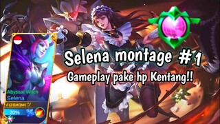 SELENA MONTAGE #1 BY LippTzy . HP KENTANG TETAP BISA GENDONG!!! - MOBILE LEGENDS