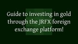 Guide to investing in gold through the JRFX foreign exchange platform!