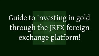 Guide to investing in gold through the JRFX foreign exchange platform!