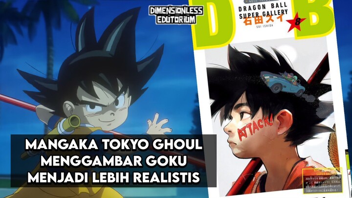 MANGAKA TOKYO GHOUL MENGGAMBAR GOKU MENJADI LEBIH REALISTIS