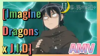 [Imagine Dragons x J.I.D] AMV