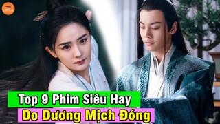 Top 9 Phim Siêu Hay Siêu Hót Của Nữ Thần Dương Mịch Xem Là Nghiền Đến U Mê | Mọt Hoa Ngữ