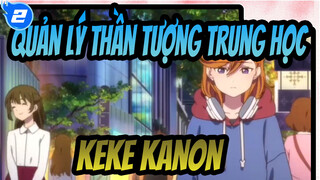 [Quản lý thần tượng trung học!] Keke&Kanon - Đúng thời điểm_2