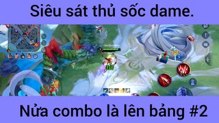 Siêu sát thủ sốc dame nửa combo là lên bảng #2