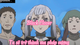 Black Clover _Tập 8- Ta sẽ trở thành ma pháp vương