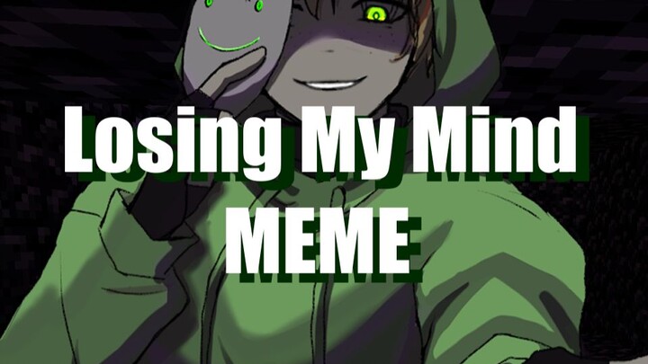 【Dream SMP/MEME】Dream|Losing My Mind Meme