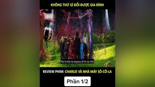 Phim charlie và nhà máy socola phần 1review phimngontinh phimtrungquoc phim phimhay