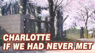 Charlotte|【AMV/Charlotte/Mayday】If we had never met ......