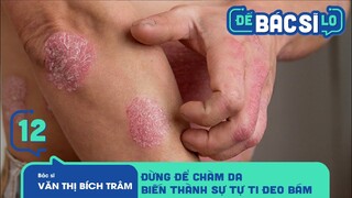 Để Bác Sĩ Lo - Tập 12 | Đừng Để Chàm Da Biến Thành Sự Tự Ti Đeo Bám