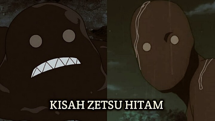 KISAH ZETSU HITAM - MAKHLUK MISTERIUS YANG MENGACAUKAN DUNIA SHINOBI