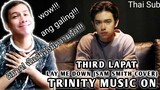 TRINITY MUSIC ON | THIRD - LAY ME DOWN (SAM SMITH COVER) Reaction - THAI SUB