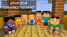 TEMANKU SUSANTI 7 👧 UPIN IPIN MINECRAFT