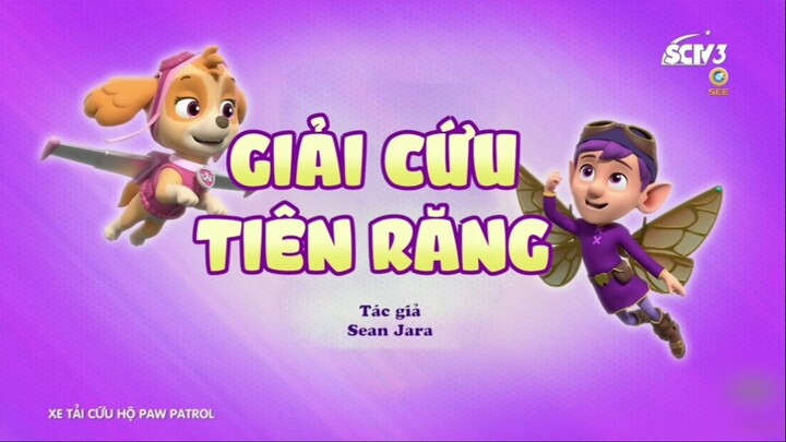 Đội chó cứu hộ Paw Patrol Mùa 9 [LỒNG TIẾNG] Giải Cứu Tiên Răng. Nguồn: SCTV3-SEETV