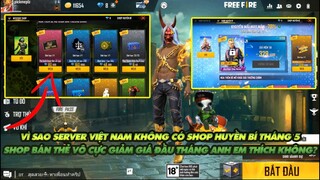 FREE FIRE | VÌ SAO SERVER VIỆT NAM CHÚNG TA KHÔNG CÓ SHOP HUYỀN BÍ THÁNG 5 - BÁN THẺ VÔ CỰC 80KC