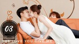 The Love you Give me ep 3