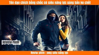 [REVIEW PHIM] Tên đạo chích bống chốc có siêu năng lực súng bắn ko chết | JEEG SIÊU NĂNG