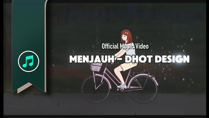 Menjauh - Official Music Video ( Dhot Design )