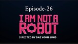 I AM Not A Robot (Episode-26 )