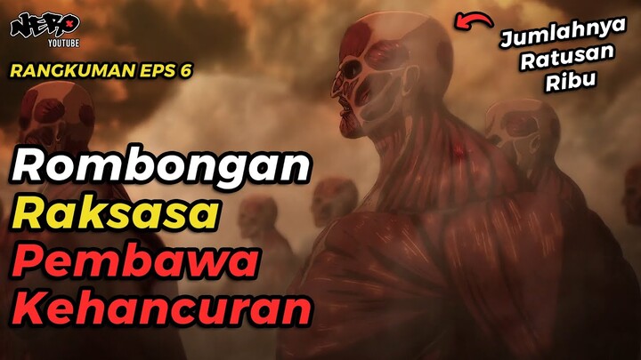 RAKSASA-RAKSASA YANG MEMUSNAHKAN MANUSIA - ALUR CERITA ANIME ATTACK ON TITAN FINAL PART 2 EPISODE 6