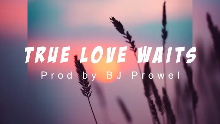 True Love Waits - Prod by BJ Prowel