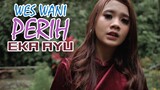 Eka Ayu - WES WANI PERIH (Official Music Video) DJ Santuy