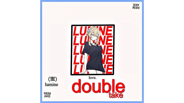 double take // Lumine Edit