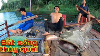 Bắt Sống Thuỷ Quái Khổng Lồ | Săn Bắt Ẩm Thực Vùng Cao