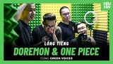 SAIGON TẾU TRY: Lồng Tiếng | Doraemon & One Piece ft. Green Voices