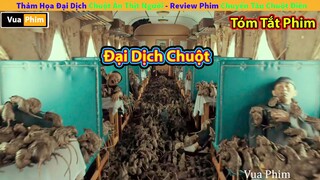 Đại Dịch Chuột ăn Thịt Người - Review Phim Chuyến Tàu Chuột Điên