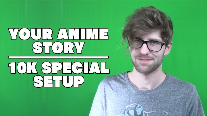 Your Anime Story - 10,000 Special Setup Video