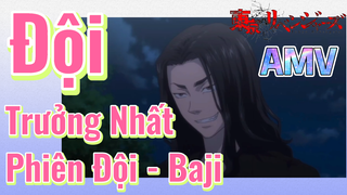 [Tokyo Revengers] AMV | Đội Trưởng Nhất Phiên Đội - Baji