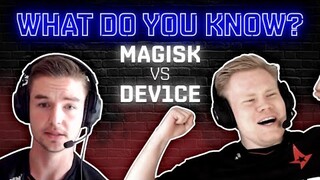 Magisk & dev1ce | What Do You Know? | Episode #2