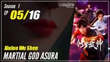 【Xiuluo Wu Shen】  Season 1 Ep. 05 - Martial God Asura |  Donghua 1080P
