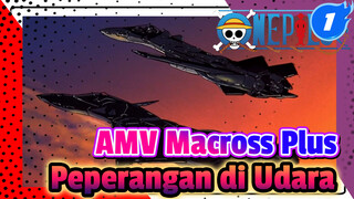 AMV Macross Plus
Peperangan di Udara_1