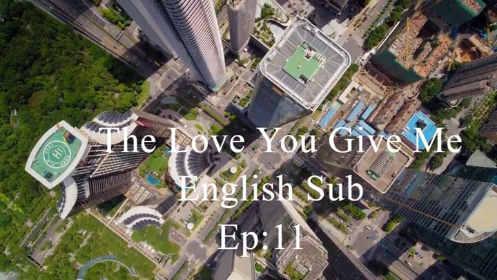 The Love You Give Me  EP.11