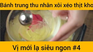 Bánh trung thu nhân xôi xéo thịt kho bị mới lạ siêu ngon phần 4