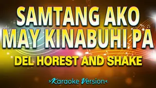 Samtang Ako May Kinabuhi Pa - Del Horest and Shake [Karaoke Version]