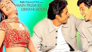 MAIN PREM KI DIWANI HOON (2003) Subtitle Indonesia | Hrithik Roshan, Kareena Kapoor, Abhishek bachan