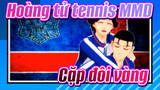 [Hoàng tử tennis MMD] Cặp đôi vàng thể hiện tình cảm (không)