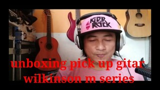 unboxing pickup gitar wilkinson m series