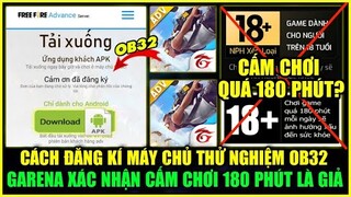 (Free Fire) Cách Đăng Kí Máy Chủ Thử Nghiệm OB32, Garena Xác Nhận Tin Đồn Cấm Chơi Quá 180 Phút