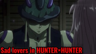 Sad lovers in HUNTER×HUNTER