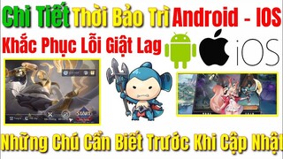 Chi Tiết Thời Bảo Trì & Khắc Phục Lỗi Giật Lag Cho IOS & Android - Những Chú Ý Cần Biết Khi Cập Nhật