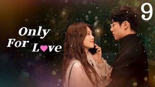 🇨🇳 Episode 9 | Only For Love (2023) [ENG SUB]