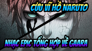 Cửu Vĩ Hồ NARUTO| Nhạc Epic Tổng hợp về Gaara！！！Người đàn ông hấp dẫn nhất！！！！