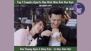 Top 3 couple trong làng game eSports đẹp nhất màn ảnh hoa ngữ