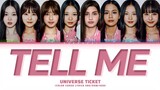 UNIVERSE TICKET Tell Me (By Wonder Girls) Lyrics (Color Coded Lyrics)