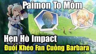 Hẹn Hò Impact - Đuổi Khóe Fan Cuồng Của Barbara Và PaiMon To Mồm - Genshin Impact
